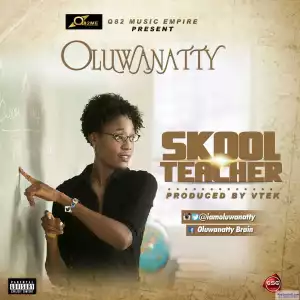 Oluwanatty - Skool Teacher